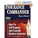 Insurance Commander: How to Sell Property and Casualty Business Insurance