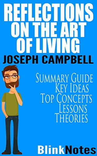 Reflections on the Art of Living: A Joseph Campbell Companion: by Joseph Campbell | Summary Book Guide