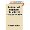 Nestorius and His Place in the History of Christian Doctrine