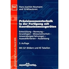 Pr�zisionsmesstechnik in der Fertigung mit Koordinatenmessger�ten: Entwicklung, Normung, Grundlagen, Messunsicherheit, Anwendungserfahrungen, Auswahlkriterien, Ausbildung