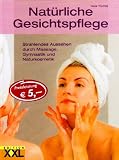 Natürliche Gesichtspflege: Strahlendes Aussehen durch Massage, Gymnastik und Naturkosmetik
