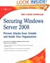 Securing Windows Server 2008: Prevent Attacks from Outside and Inside Your Organization