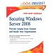 Securing Windows Server 2008: Prevent Attacks from Outside and Inside Your Organization