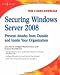 Securing Windows Server 2008: Prevent Attacks from Outside and Inside Your Organization