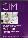 CIM, for exams in December 2008 and June 2009. Paper 10, Strategic marketing decisions