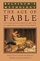 Bulfinch's Mythology: The Age of the Fable, The Age of Chivalry, Legends of