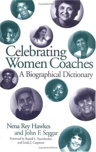 Celebrating Women Coaches: A Biographical Dictionary