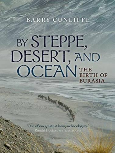 By Steppe, Desert, and Ocean: The Birth of Eurasia