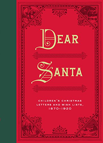 Dear Santa: Children's Christmas Letters and Wish Lists, 1870 - 1920