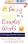 Being Single in a Couple's World: How to Be Happily Single While Looking for Love