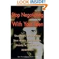 Stop Negotiating With Your Teen: Strategies For Parenting Your Angry,