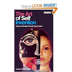 The Art of Self Invention: Image and Identity in Popular Visual Culture