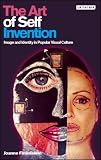 The Art of Self Invention: Image and Identity in Popular Visual Culture
