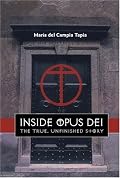 Inside Opus Dei: The True, Unfinished Story