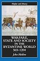 Warfare, State And Society In The Byzantine World 565-1204 (Warfare and History)