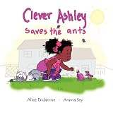 Clever Ashley Saves the Antsby Alice Endamne