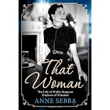 That Woman: The Life of Wallis Simpson, Duchess of Windsor