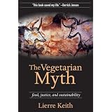 The Vegetarian Myth: Food, Justice, and Sustainabilityvon "Lierre Keith"