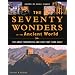 The Seventy Wonders of the Ancient World: The Great Monuments and How They Were Built