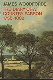 The diary of a country parson, 1758-1802