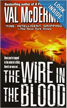 The Wire in the Blood (St. Martin's Minotaur Mysteries.) - Val McDermid