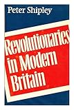 Revolutionaries in modern Britain