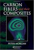 Carbon Fibers and Their Composites (Materials Engineering)
