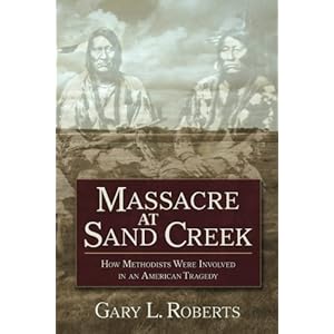 Massacre at Sand Creek: How Methodists Were Involved in an American Tragedy