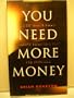 Yoy Need More Money Pb