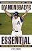Diamondbacks Essential: Everything You Need to Know to be a Real Fan by Steven Travers
