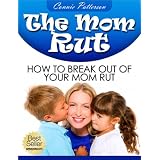 The Mom Rut: How To Break Out Of Your Mom Rut ~ Connie Patterson