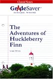GradeSaver(tm) ClassicNotes The Adventures of Huckleberry Finn