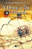 Y Drwg, y Da a'r Duwiol : ysgrifau a'r foeseg