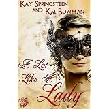 A Lot Like a Lady ~ Kim Bowman