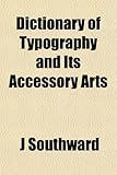 Dictionary of Typography and Its Accessory Arts