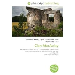 Clan MacAulay: Rhu, Argyll and Bute, Burgh, Dunbartonshire, Plantation of Ulster, Ardencaple Castle, Mac Amhlaoibh and Mac Amhalghaidh (Irish septs), Siol Alpin (Paperback)
