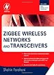 ZigBee Wireless Networks and Transceivers
