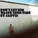 Don't Let Him Waste Your Time