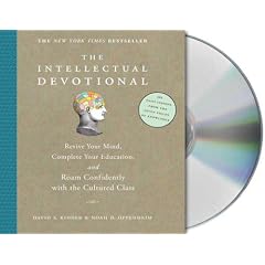 The Intellectual Devotional: Revive Your Mind, Complete Your Education, and Roam Confidently with the Cultured Class