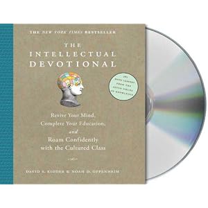 The Intellectual Devotional: Revive Your Mind, Complete Your Education, and Roam... by David S. Kidder, Noah D. Oppenheim, Oliver Wyman, and Helen Litchfield