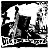 Dig Your Own Grave: +DVD
