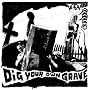 Dig Your Own Grave