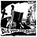 Dig Your Own Grave