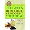 The Complete Guide to Green Building and Remodeling Your Home: Everything You Need to Know Explained Simply... by Atlantic Publishing Company