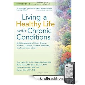 Living a Healthy Life with Chronic Conditions:Self Management of Heart Disease, Arthritis, Diabetes, Asthma, Bronchitis, Emphysema and others (Third Edition)