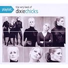 Playlist: the Very Best of the Dixie Chicks