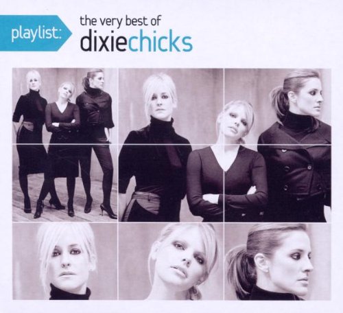 Dixie Chicks - Playlist - The Very Best of Dixie Chicks - Zortam Music