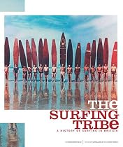 The Surfing Tribe - a History of Surfing in Britain
