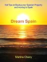 Dream Spain - Hot Tips on Buying your Spanish Property and Moving to Spain