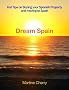 Dream Spain - Hot Tips on Buying your Spanish Property and Moving to Spain